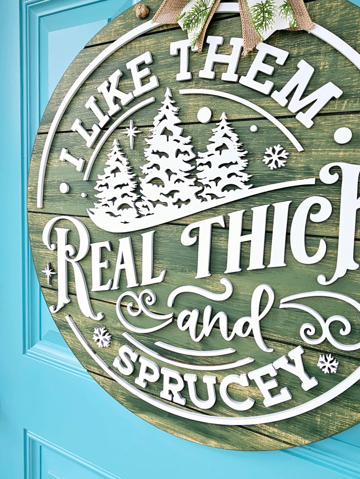 I like them Real Thick & Sprucey Door Hanger