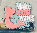 Make Some Waves